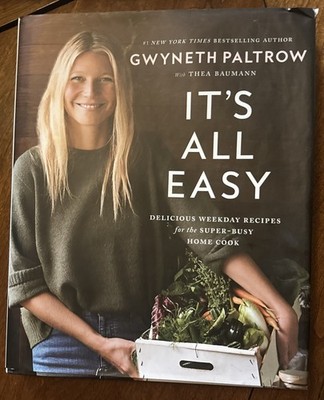 It's All Easy: Delicious Weekday Recipes for the Super Busy Gwyneth Paltrow