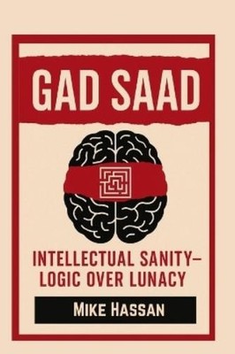 Mike Hassan Gad Saad Intellectual Sanity - Logic Over  (Taschenbuch) (US IMPORT)