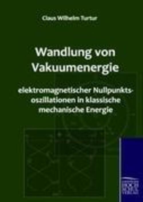 Wandlung Von Vakuumenergie Elektromagnetischer Nullpunktsoszillationen
