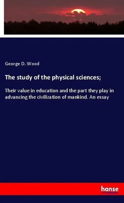 George D. Wood | The study of the physical sciences; | Taschenbuch | Englisch