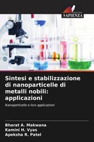 Sintesi E Stabilizzazione Di Nanoparticelle Di Metalli Nobili: Applicazioni Buch