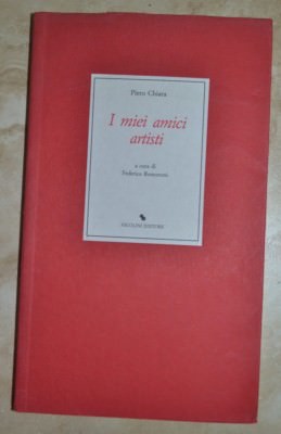 PIERO CHIARA - MEINE KÜNSTLERFREUNDE - ED: NICOLINI - JAHR: 1994 (ZX)