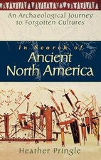 In Search of Ancient North America:..., Pringle, Heathe