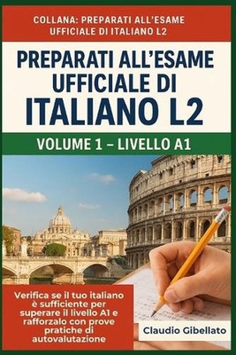 Volume 1 - Livello A1: Verifica se il tuo italiano ? sufficiente per superare il