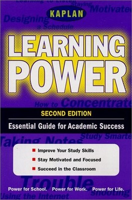 Kaplan Learning Power, Second Edition: Empower Yourself! Study Skills for th...