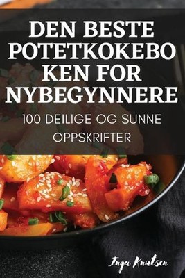 Den Beste Potetkokeboken for Nybegynnere by Inga Knutsen Paperback Book
