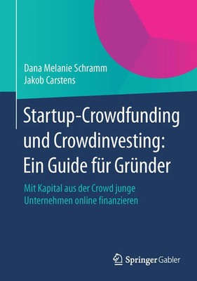 Startup-Crowdfunding und Crowdinvesting: Ein Guide für Gründer | Schramm (u. a.)