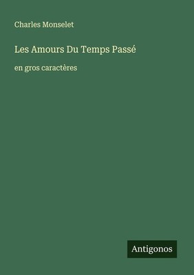Les Amours Du Temps Passé | Charles Monselet | französisch