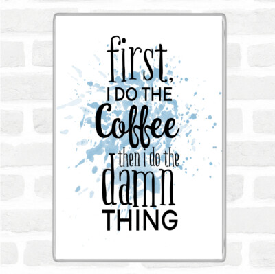 First I Do The Coffee Inspirierendes Zitat Jumbo Kühlschrankmagnet