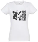 Not Your Mom Not Your Milk Women T-Shirt Vegan Vegetarian Animal Welfare