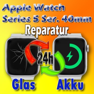  24 St. Express  Apple Watch 5 40mm Akku und Glas Tausch Wechsel 