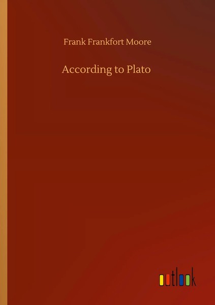 Frank Frankfort Moore | According To Plato | Taschenbuch | Englisch (2020)-image