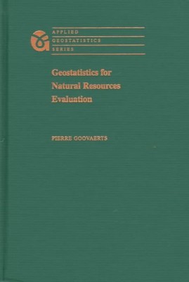 Geostatistics for Natural Resources Evaluation, Hardcover by Goovaerts, Pierr...