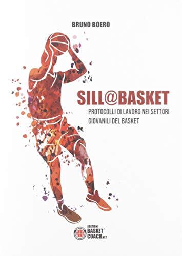 9788899184445 Sill@basket. Protocolli di lavoro nei settori giovanili del basket