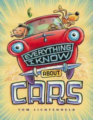 Everything I Know about Cars by Lichtenheld, Tom