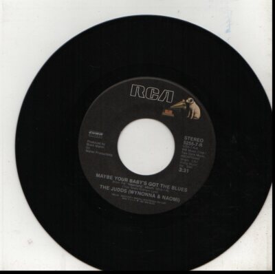 JUDDS MAYBE YOUR BABY'S GOT THE BLUES/MY BABY'S GONE 45RPM VINYL