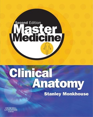 Master Medicine: Clinical Anatomy Monkhouse, Stanley: