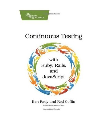Continuous Testing: With Ruby, Rails, and JavaScript, Ben Rady, Rod Coffin