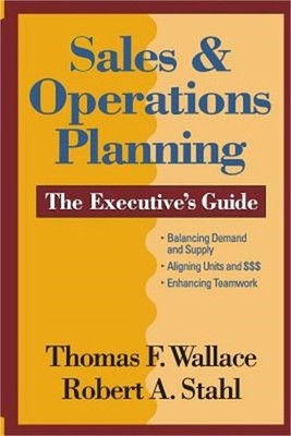 Sales & Operations Planning the Executive's Guide (Paperback or Softback)