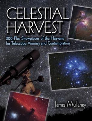 Dover Books on Astronomy Ser.: Celestial Harvest : 300-Plus Showpieces of the...