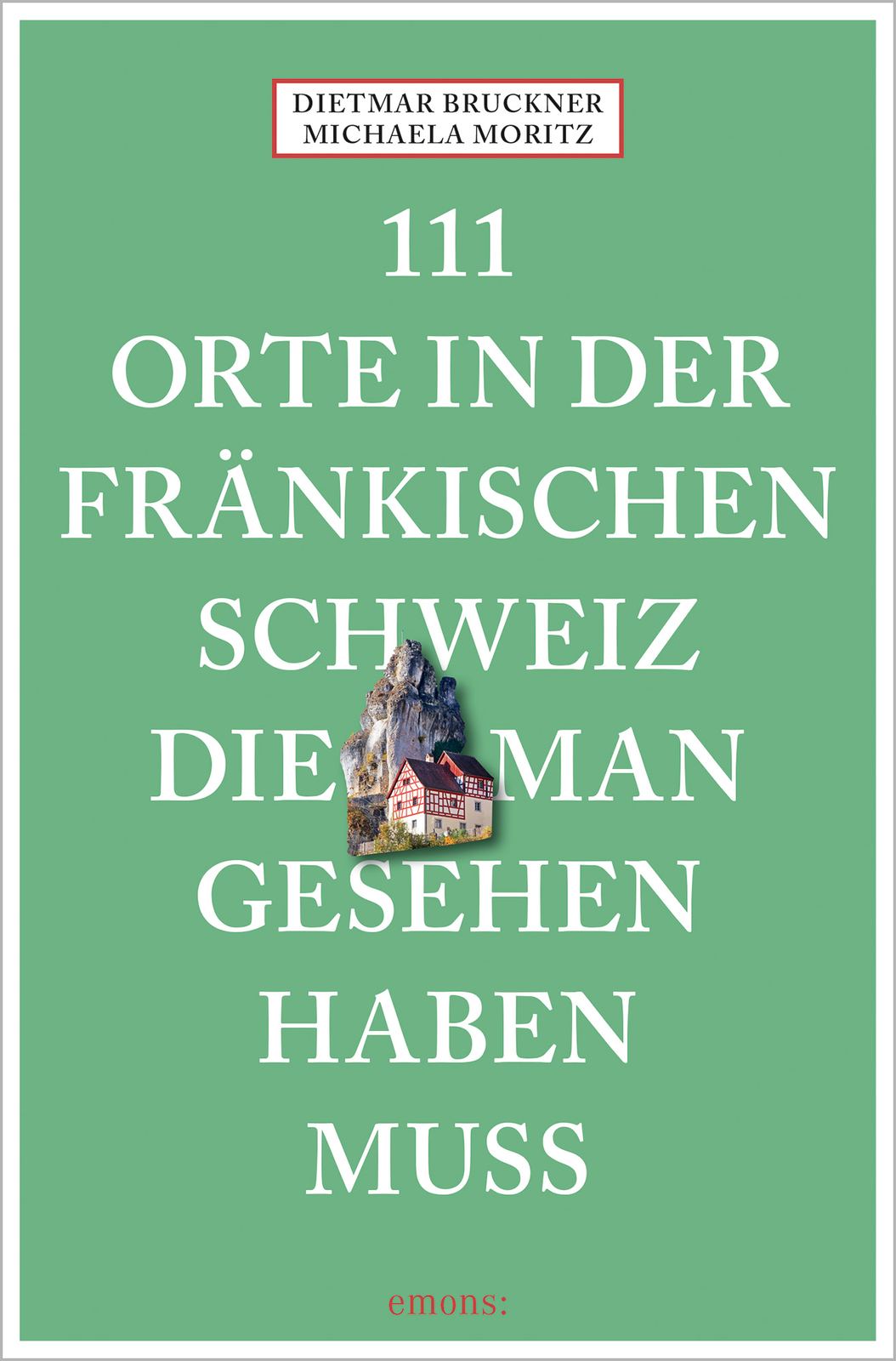 Thumbnail - Dietmar Bruckner; Michaela Moritz / 111 Orte In Der Fränkischen