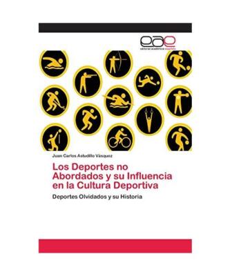 Los Deportes no Abordados y su Influencia en la Cultura Deportiva: Deportes Olvi