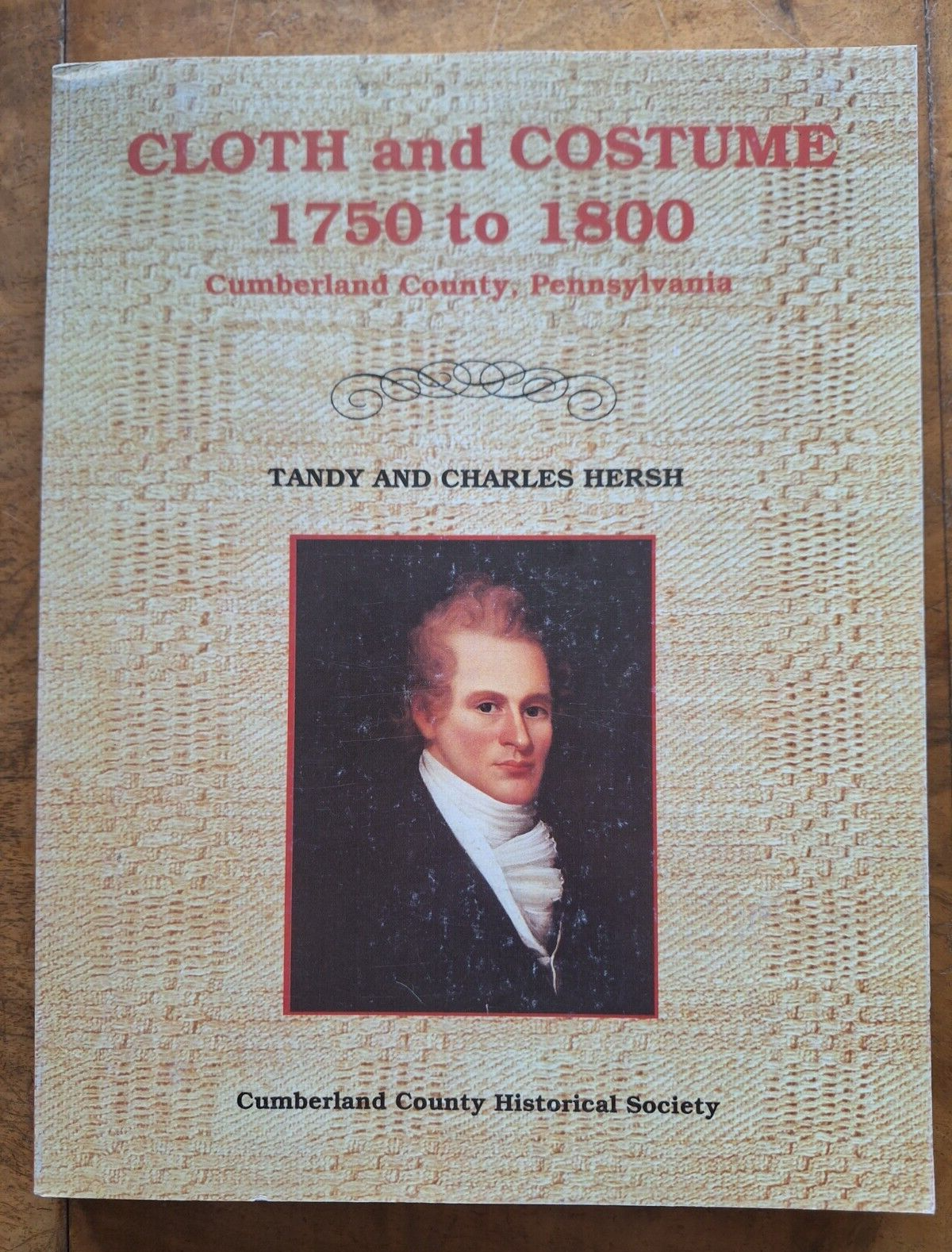 Cloth and Costume, 1750-1800: Cumberland County, Pennsylvania (Heritage Series)
