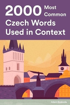 2000 Most Common Czech Words Used in Context: Master The Czech Language With 200