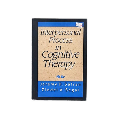 Interpersonal Process in Cognitive Therapy by Safran and Segal First Edition