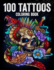 100 Tattoos Adult Coloring Book Animals Flowers Skulls Fantasy Designs Paperback