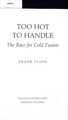 Too hot to handle. The race for cold fusion. Close, Frank: