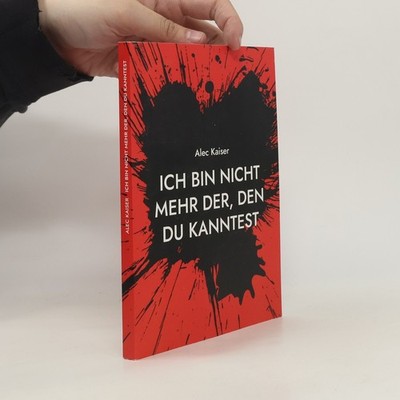 Ich bin nicht mehr der, den du kanntest: Wer bin ich jetzt nur  |  Alec Kaiser