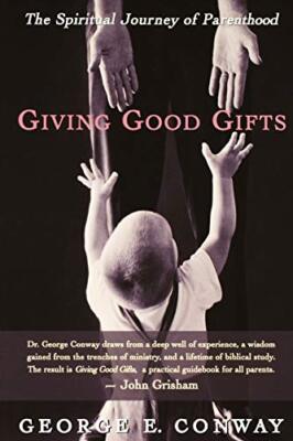 Giving Good Gifts: The Spiritual Journey of Parenthood, Conway 9780664225636-,