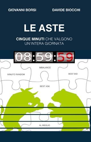 Libri Giovanni Borsi - Le Aste. 5 Minuti Che Valgono Un'Intera Giornata