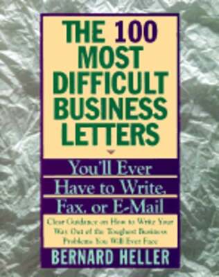 100 Most Difficult Business Letters You'll Ever Have to Write, Fax, or E-Mail, T