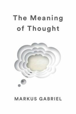 Meaning of Thought, Hardcover by Gabriel, Markus; Englander, Alex (TRN), Bran...