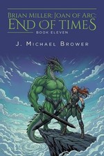 Brian Miller: Joan of Arc: End of Times by J. Michael Brower Paperback Book