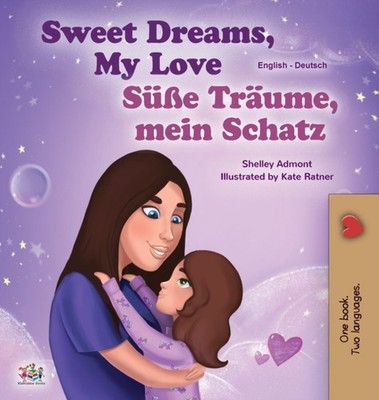 Sweet Dreams, My Love (English German Biling by Shelley Admont HARDBACK (GERMAN)