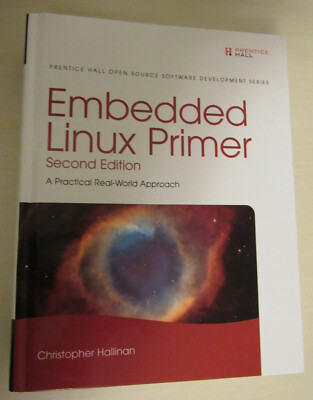 Embedded Linux Primer : A Practical, Real-World Approach Second Edition Hardback