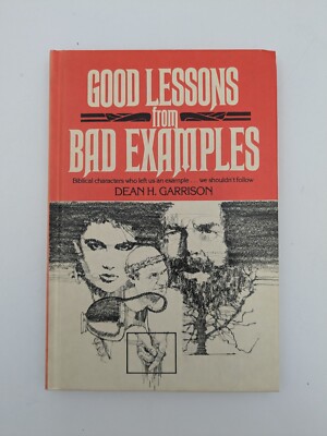 Vintage Dean H Garrison GOOD LESSONS FROM BAD EXAMPLES Hardcover 1982
