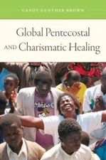 Global Pentecostal and Charismatic Healing Paperback Candy Gunthe