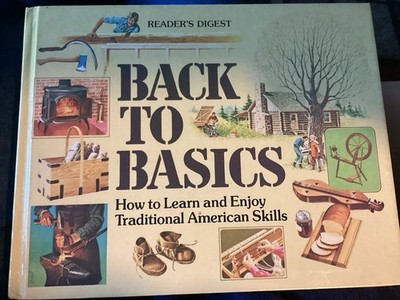 Reader's Digest BACK TO BASICS : How to Learn Traditional American Skills 1981