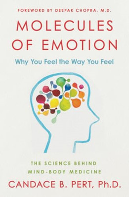 Molecules of Emotion the Science Behind Mind Body Medic -  NEW Pert 1999