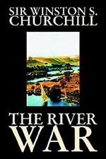 The River War : An Historical Account of the Reconquest of the Su