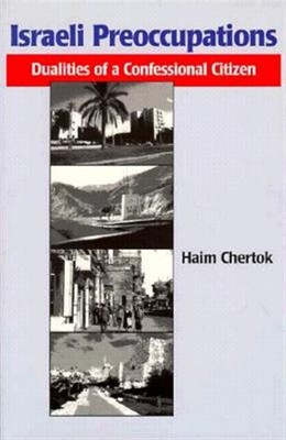Israeli Preoccupations : Dualities of a Confessional Citizen, Paperback by Ch...