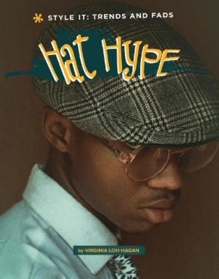 Virginia Loh-Hagan Hat Hype (Hardback) Style It: Trends and Fads (UK IMPORT)