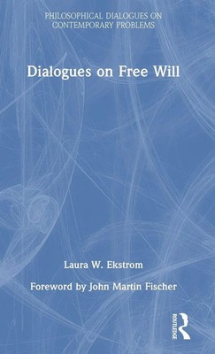 Dialogues on Free Will | Laura W. Ekstrom | Buch | Einband - fest (Hardcover)
