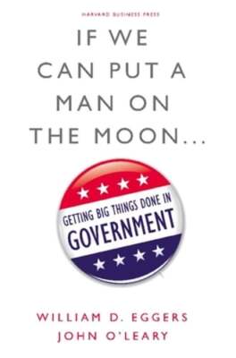 If We Can Put a Man on the Moon...: Getting Big Things Done in Government: Used
