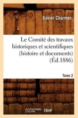 CHARMES X - Le Comit des travaux historiques et scientifiques histoi - X555z