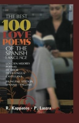 The Best 100 Love Poems of the Spanish Language - Kappatos, Rigas